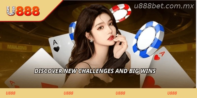 Discover new challenges and big wins